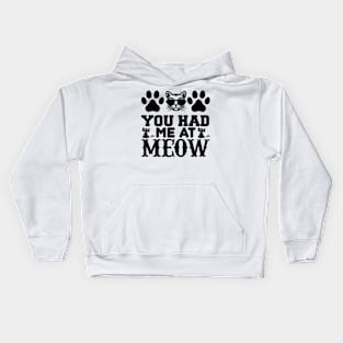 You Had Me At Meow T Shirt For Women Men Kids Hoodie